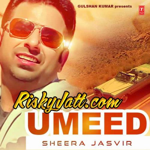 Download Duniya Vasdi a (Umeed) Sheera Jasvir mp3 song, Umeed (2015) Sheera Jasvir full album download