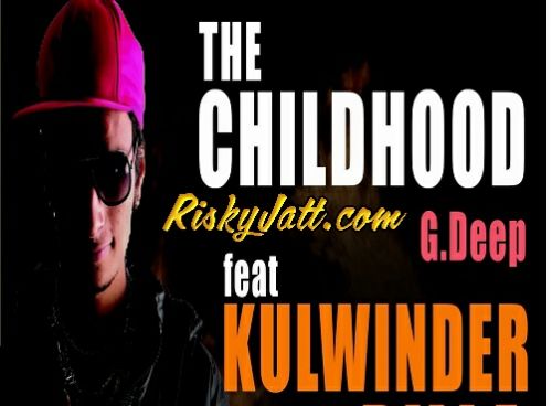 Download The Childhood Kulwinder billa, G Deep mp3 song, The Childhood Kulwinder billa, G Deep full album download