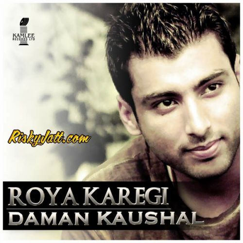 Download Roya Karegi (feat. Lil Daku) Daman Kaushal mp3 song, Roya Karegi (feat. Lil Daku) Daman Kaushal full album download