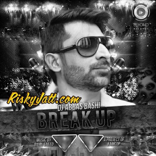 Download Breakup Bilal Saeed, DJ Abbas Bashi mp3 song, Breakup Bilal Saeed, DJ Abbas Bashi full album download