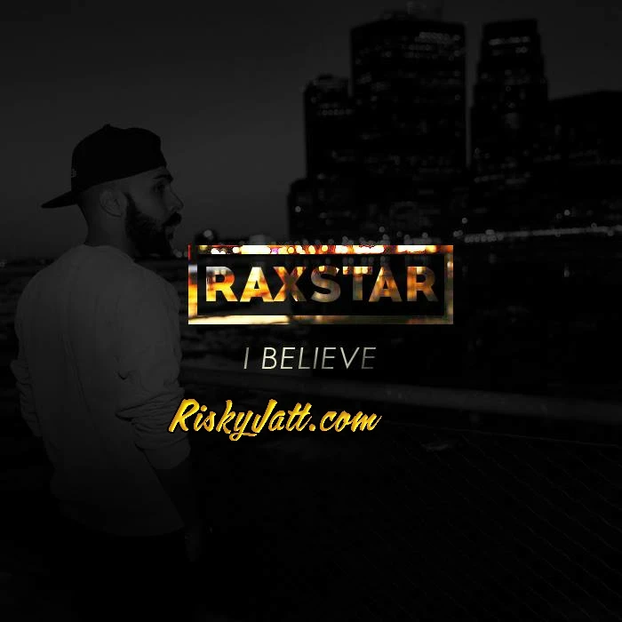 Download I Believe Raxstar mp3 song, I Believe Raxstar full album download
