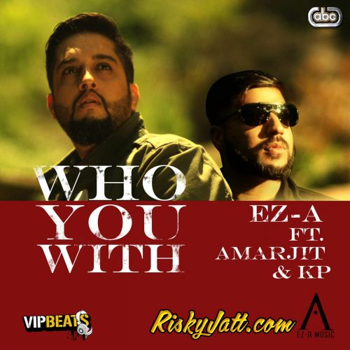 Download Who You With Amarjit, KP mp3 song, Who You With Amarjit, KP full album download