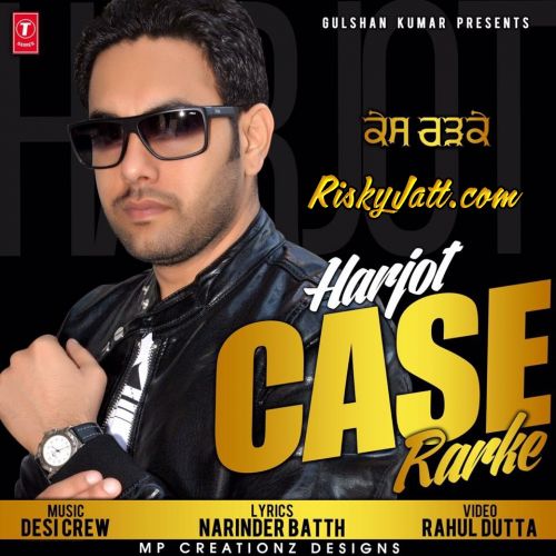 Download Case Rarke Ft Desi Crew Harjot mp3 song, Case Rarke Harjot full album download