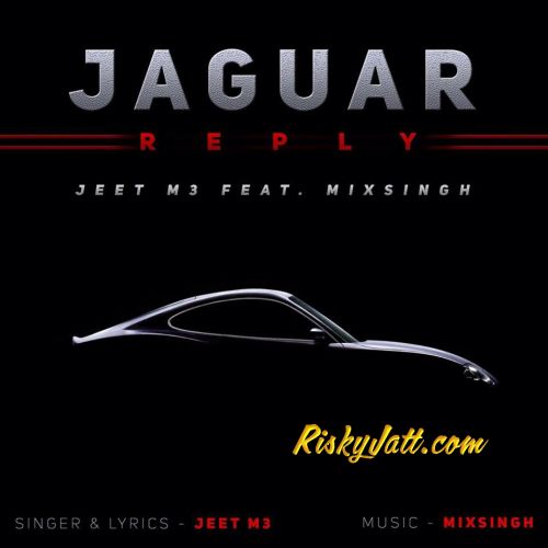 Download Jaguar Reply (Ft. Mix Singh) Jeet M3 mp3 song, Jaguar Reply Jeet M3 full album download