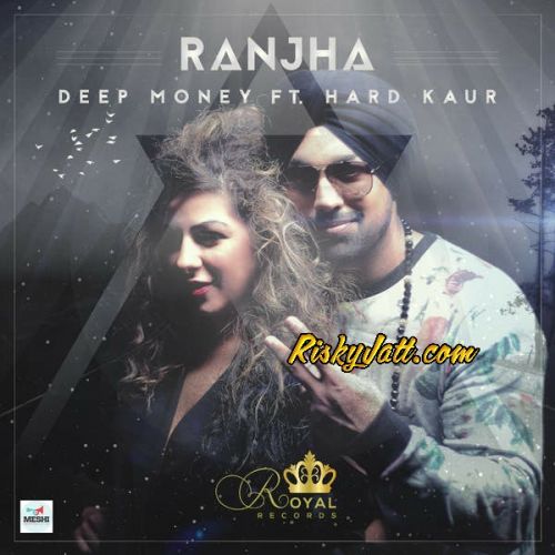 Download Ranjha (feat Hard Kaur) Deep Money mp3 song, Ranjha Deep Money full album download