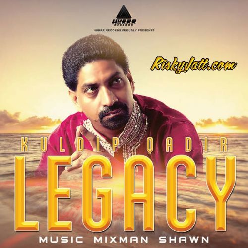 Legacy (iTune Rip) By Kuldip Qadir full mp3 album