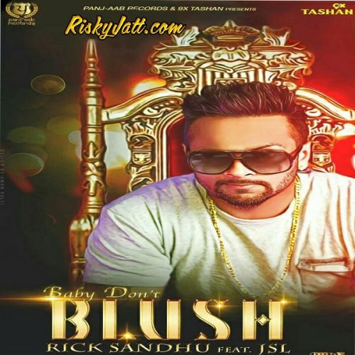 Download Baby Don t Blush (feat JSL) Rick Sandhu mp3 song, Baby Don t Blush Rick Sandhu full album download