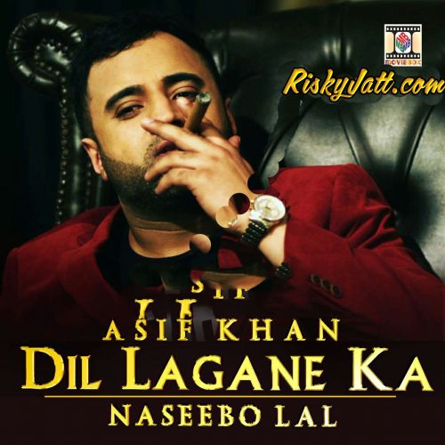 Download Dil Lagane Ka Asif Khan, Naseebo Lal mp3 song, Dil Lagane Ka Asif Khan, Naseebo Lal full album download