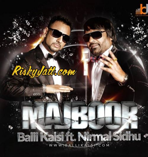 Download Majboor Haan (feat Nirmal Sidhu) Balli Kalsi mp3 song, Majboor Haan Balli Kalsi full album download