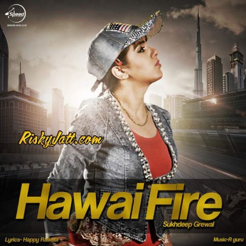 Download Hawai Fire Sukhdeep Grewal mp3 song, Hawai Fire Sukhdeep Grewal full album download