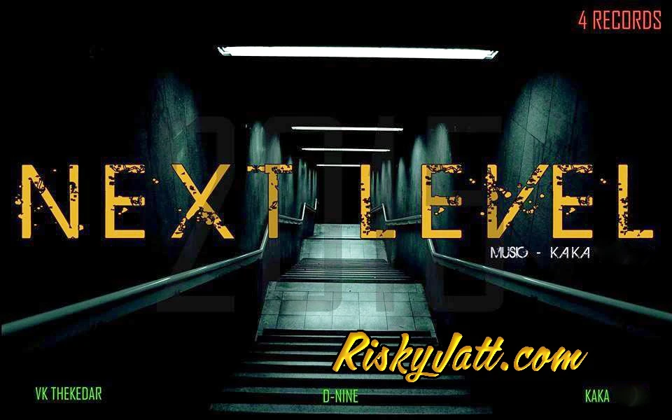 Download Next Level VK Thekedar, D Nine, Kaka mp3 song, Next Level VK Thekedar, D Nine, Kaka full album download