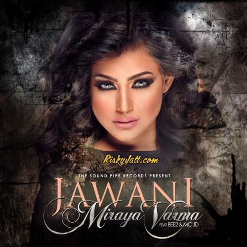 Download Jawani (feat BEE2 , MC JD) Miraya Varma mp3 song, Jawani Miraya Varma full album download