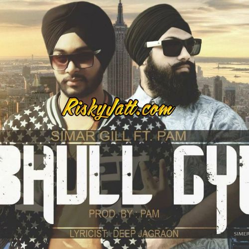 Download Bhull Gyi (Ft Pam) Simer Gill mp3 song, Bhull Gyi Simer Gill full album download