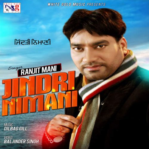 Download Jindri Nimani Ranjit Mani mp3 song, Jindri Nimani Ranjit Mani full album download