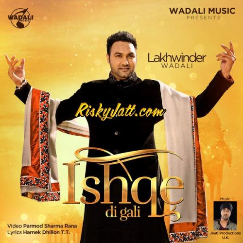 Download Ishqe Di Gali Lakhwinder Wadali mp3 song, Ishqe Di Gali (iTunes Rip) Lakhwinder Wadali full album download