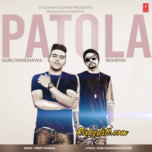Download Patola (feat Bohemia) Guru Randhawa mp3 song, Patola (feat Bohemia) Guru Randhawa full album download