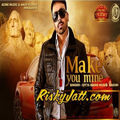 Download Make You Mine Gitta Bains mp3 song, Make You Mine Gitta Bains full album download