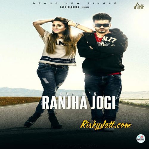 Download Ranjha Jogi Kay B mp3 song, Ranjha Jogi Kay B full album download