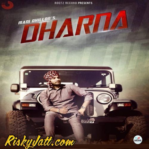 Download Dharna Ft. Lil Daku Mani Dhillon mp3 song, Dharna Mani Dhillon full album download