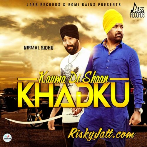 Download Kauma Di Shaan Khadku (feat. Mikku Singh) Nirmal Sidhu mp3 song, Kauma Di Shaan Khadku Nirmal Sidhu full album download