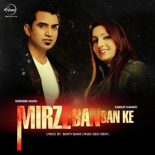 Download Mirze Ban Ban Ke Ft Desi Crew Surinder Mann, Karmjit Kammo mp3 song, Mirze Ban Ban Ke Surinder Mann, Karmjit Kammo full album download