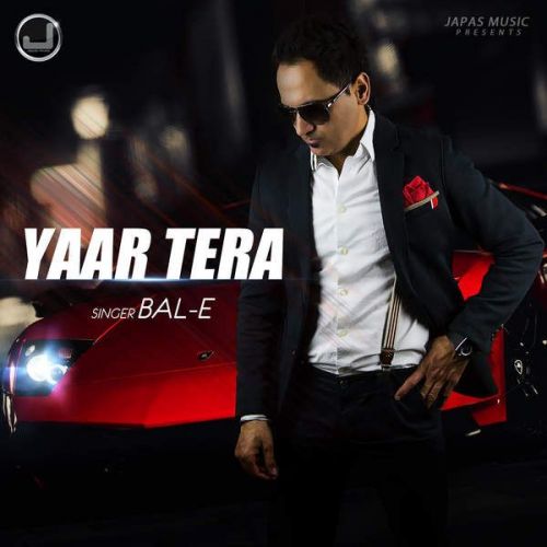 Download Yaar Tera Ft Deep Jandu BalE mp3 song, Yaar Tera BalE full album download