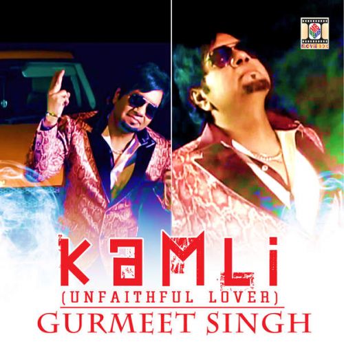 Download Kamli (Unfaithful Lover) Gurmeet Singh mp3 song, Kamli Gurmeet Singh full album download