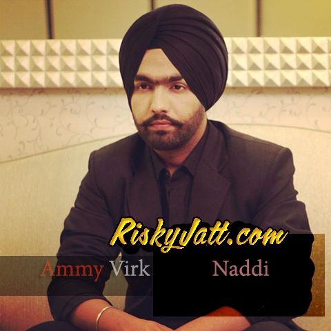 Download Naddi Ammy Virk mp3 song, Naddi (Web Rip) Ammy Virk full album download