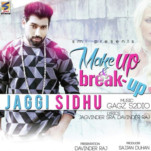Download Makeup & Breakup Jaggi Sidhu mp3 song, Makeup & Breakup Jaggi Sidhu full album download