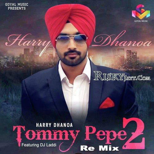 Download Tommy Pepe 2 (Remix) Harry Dhanoa, D.S. Laddi mp3 song, Tommy Pepe 2 (Remix) Harry Dhanoa, D.S. Laddi full album download