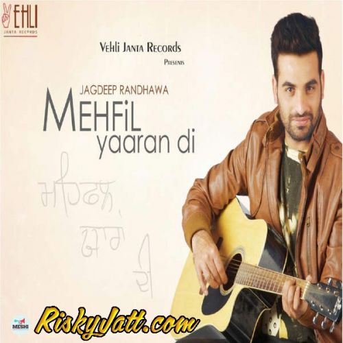 Download Boliyan Jagdeep Randhawa mp3 song, Mehfil Yaaran Di (2015) Jagdeep Randhawa full album download