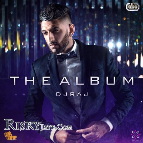 Download Saari Raat (feat. Manjit Sohi) DJ Raj mp3 song, The Album DJ Raj full album download