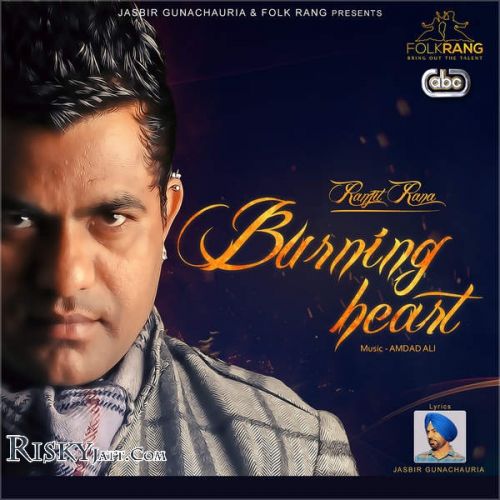 Download Burning Heart Ranjit Rana mp3 song, Burning Heart Ranjit Rana full album download