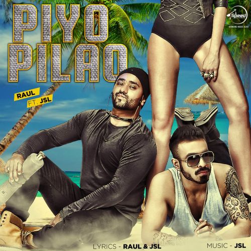 Download Piyo Pilao Raul, JSL mp3 song, Piyo Pilao Raul, JSL full album download