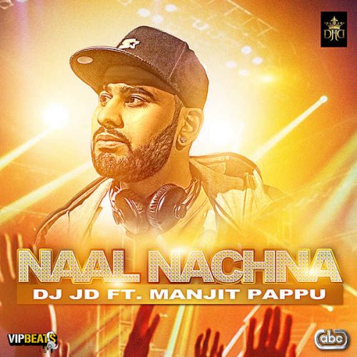 Download Naal Nachna Ft. DJ JD Manjit Pappu mp3 song, Naal Nachna Manjit Pappu full album download