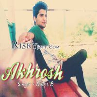 Download Akhrosh Nikhs B mp3 song