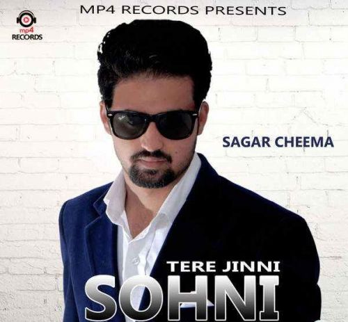 Download Tere Jinni Sohni Sagar Cheema mp3 song, Tere Jinni Sohni Sagar Cheema full album download