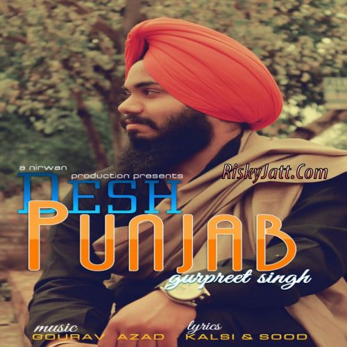 Download Desh Punjab Ft. Gourav Azad Gurpreet Singh mp3 song, Desh Punjab Gurpreet Singh full album download