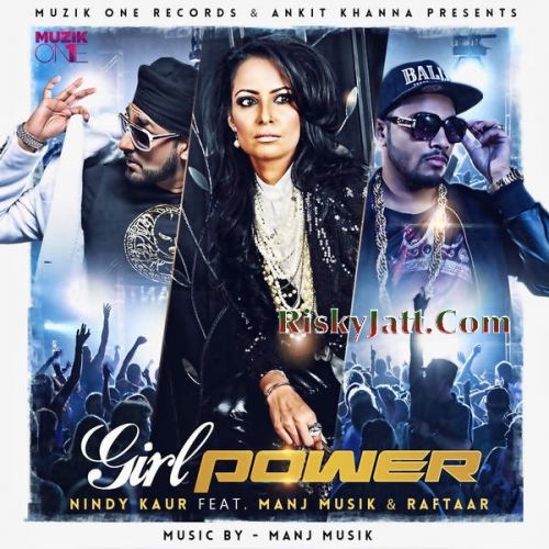Download Girl Power (Ft. Manj Musik) Nindy Kaur, Raftaar mp3 song, Girl Power Nindy Kaur, Raftaar full album download
