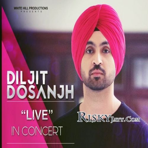 Diljit Dosanjh Live In Concert By Diljit Dosanjh full mp3 album