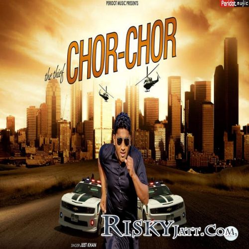 Download The Thief (Chor Chor) Jeet Khan mp3 song, The Thief (Chor Chor) Jeet Khan full album download