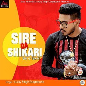 Download Sire Da Shikari Lucky Singh Durgapuria mp3 song, Sire Da Shikari Lucky Singh Durgapuria full album download