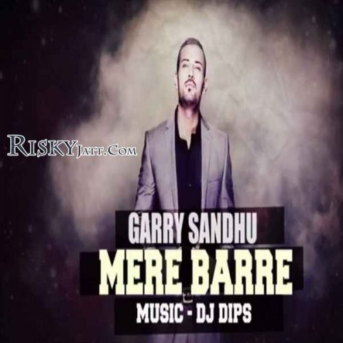 Download Mere Barre (Original) Garry Sandhu mp3 song, Mere Barre (Original) Garry Sandhu full album download