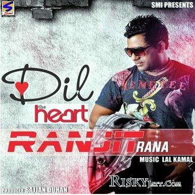 Download Dil (The Heart) Ranjit Rana mp3 song, Dil (The Heart) Ranjit Rana full album download