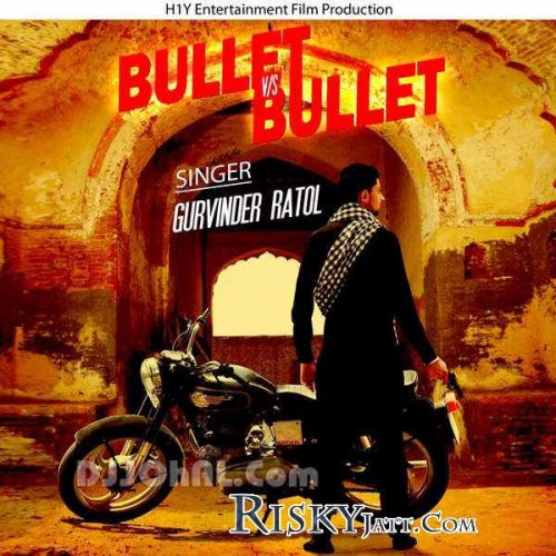 Download Bullet vs Bullet Gurvinder Ratol mp3 song, Bullet vs Bullet Gurvinder Ratol full album download