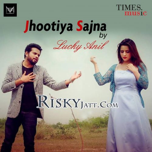 Download Jhootiya Sajna Lucky Anil mp3 song, Jhootiya Sajna Lucky Anil full album download