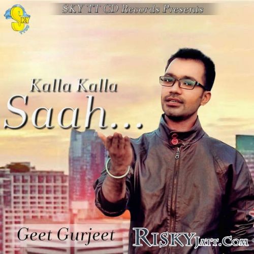 Download Kalla Kalla Saah Geet Gurjeet mp3 song, Kalla Kalla Saah Geet Gurjeet full album download