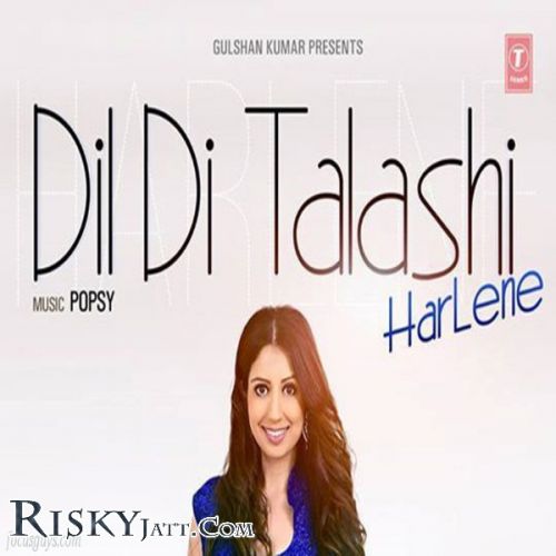 Download Dil Di Talashi Harlene mp3 song, Dil Di Talashi Harlene full album download