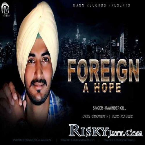 Download Foreign A Hope Rawinder Gill mp3 song, Foreign A Hope Rawinder Gill full album download