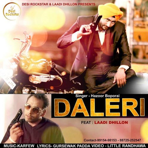 Download Daleri Ft. Laddi Dhillon Hazoor Boporai mp3 song, Daleri Hazoor Boporai full album download
